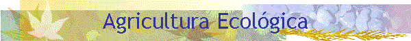 Agricultura Ecol�gica