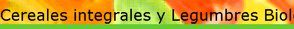 Cereales integrales y Legumbres Biol�gicos