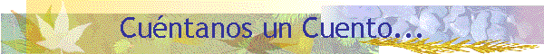 Cu�ntanos un Cuento...
