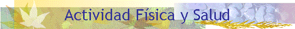 Actividad F�sica y Salud
