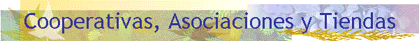 Cooperativas, Asociaciones y Tiendas
